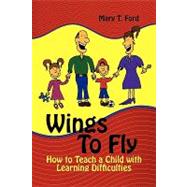 Wings to Fly How to Teach a Child With Learning Difficulties