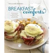Breakfast Comforts (Williams-Sonoma) With Enticing Recipes for the Morning, including Favorite Dishes from Restaurants Around the Country