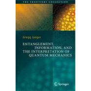 Entanglement, Information, and the Interpretation of Quantum Mechanics