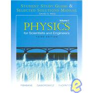 Physics: for Scientists and Engineers : Student Study Guide & Selected Solutions Manual