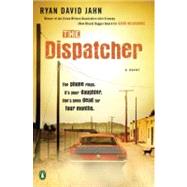 The Dispatcher A Novel