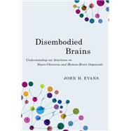 Disembodied Brains Understanding our Intuitions on Human-Animal Neuro-Chimeras and Human Brain Organoids