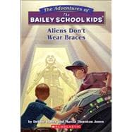 The Bailey School Kids #7: Aliens Don't Wear Braces Aliens Don't Wear Braces