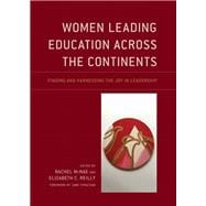 Women Leading Education Across the Continents Finding and Harnessing the Joy in Leadership