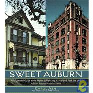 Sweet Auburn : An Illustrated Guide to the Martin Luther King Jr. National Park Site and Auburn Avenue Historical District