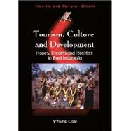 Tourism, Culture and Development Hopes, Dreams and Realities in East Indonesia