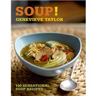 Soup! 100 sensational soup recipes
