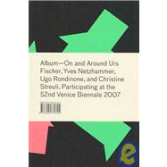 Album: On and Around Urs Fischer, Yves Netzhammer, Ugo Rondinone, And Christine Streuli, Participating At The 52nd Venice Biennale, 2007