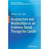 Acupuncture and Moxibustion As an Evidence-based Therapy for Cancer