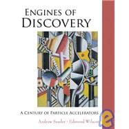 Engines of Discovery: A Century of Particle Accelerators