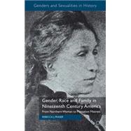 Gender, Race and Family in Nineteenth Century America From Northern Woman to Plantation Mistress