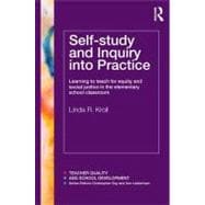 Self-Study and Inquiry into Practice: Learning to Teach for Equity and Social Justice in the elementary school classroom