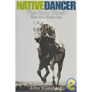 Native Dancer : The Grey Ghost Hero of a Golden Age