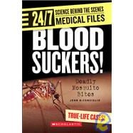 BLOOD SUCKERS! (24/7: Science Behind the Scenes: Medical Files) (Library Edition)