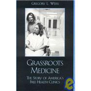 Grassroots Medicine The Story of America's Free Health Clinics