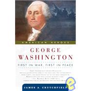 George Washington : First in War, First in Peace