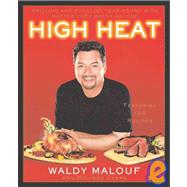 High Heat : Grilling and Roasting Year-Round with Master Chef Waldy Malouf