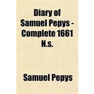 Diary of Samuel Pepys — Complete 1661 N.s