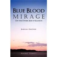 Blue Blood Mirage : On the Other Side of Illusion