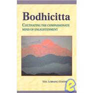 Bodhicitta Cultivating the Compassionate Mind of Enlightenment