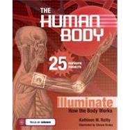 The Human Body: 25 Fantastic Projects Illuminate How the Body Works