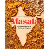 Masala Recipes from India, the Land of Spices [A Cookbook]