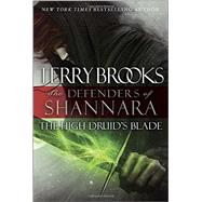 The High Druid's Blade The Defenders of Shannara