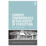 Current Controversies in Philosophy of Perception