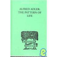 Alfred Adler: The Pattern of Life