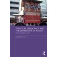 Tradition, Democracy and the Townscape of Kyoto: Claiming a Right to the Past