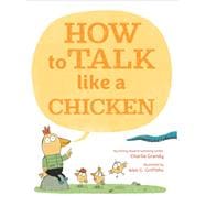 How to Talk Like a Chicken