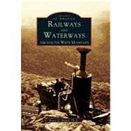Railways and Waterways: Through the White Mountains