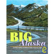Big Alaska : Journey Across America's Most Amazing State