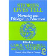 Stories Lives Tell : Narrative and Dialogue in Education