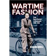 Wartime Fashion from Haute Couture to Homemade, 1939-1945