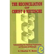 Reconciliation of Christ and Nietsche : Understanding the Functional Organization and Structure of Philosophy