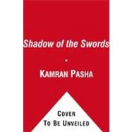 Shadow of the Swords : An Epic Novel of the Crusades