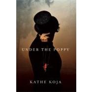 Under the Poppy : A Novel