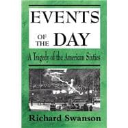 Events of the Day : A Tragedy of the American Sixties