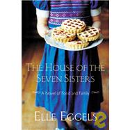 House of the Seven Sisters : A Novel of Food and Family