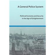 A General Police System: Political Economy and Security in the Age of Enlightenment