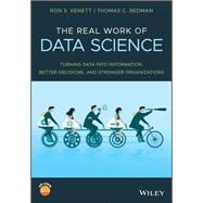 The Real Work of Data Science Turning data into information, better decisions, and stronger organizations