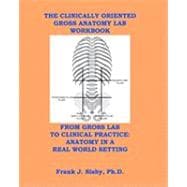 The Clinically Oriented Gross Anatomy Lab Workbook