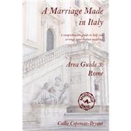 A Marriage Made in Italy: Area Guide 3: Rome