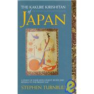 The Kakure Kirishitan of Japan: A Study of Their Development, Beliefs and Rituals to the Present Day,9781873410707