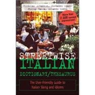 Streetwise Italian Dictionary/Thesaurus The User-Friendly Guide to Italian Slang and Idioms