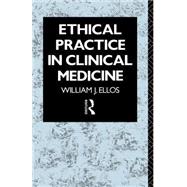 ETHICAL PRACTICE IN CLINICAL MEDICINE