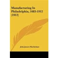 Manufacturing in Philadelphia, 1683-1912