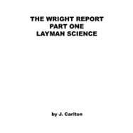 The Wright Report Part One Layman Science