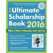 The Ultimate Scholarship Book 2016 Billions of Dollars in Scholarships, Grants and Prizes